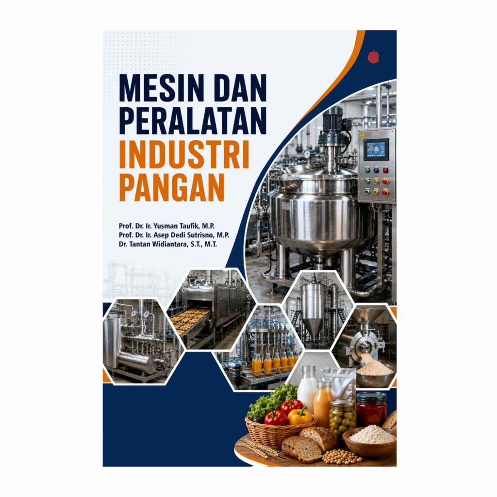 Mesin dan Peralatan Industri Pangan
Prof. Dr. Ir. Yusman Taufik, M.P.
Prof. Dr. Ir. Asep Dedi Sutrisno, M.P.
Dr. Tantan Widiantara, S.T., M.T.